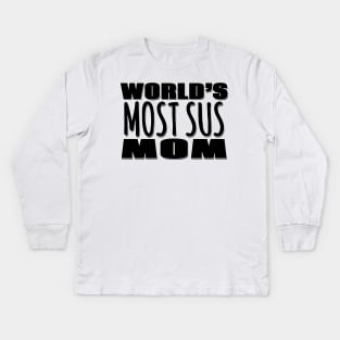 World's Most Sus Mom Kids Long Sleeve T-Shirt